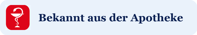 Bekannt aus der Apotheke
